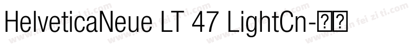 HelveticaNeue LT 47 LightCn字体转换
